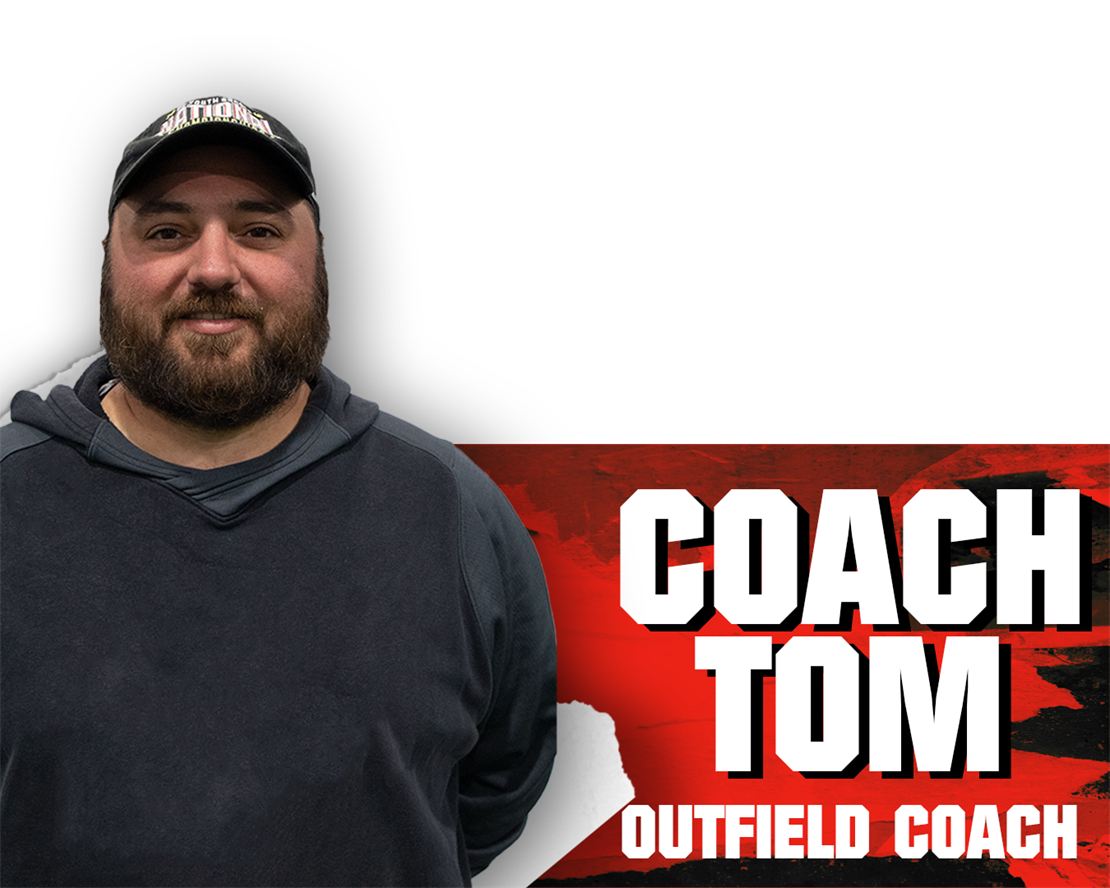 Coach Tom, Outfield Coach